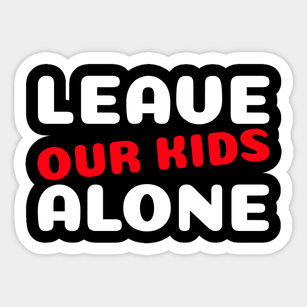 Leave Our Kids Alone Art Sticker by Amyprintsit